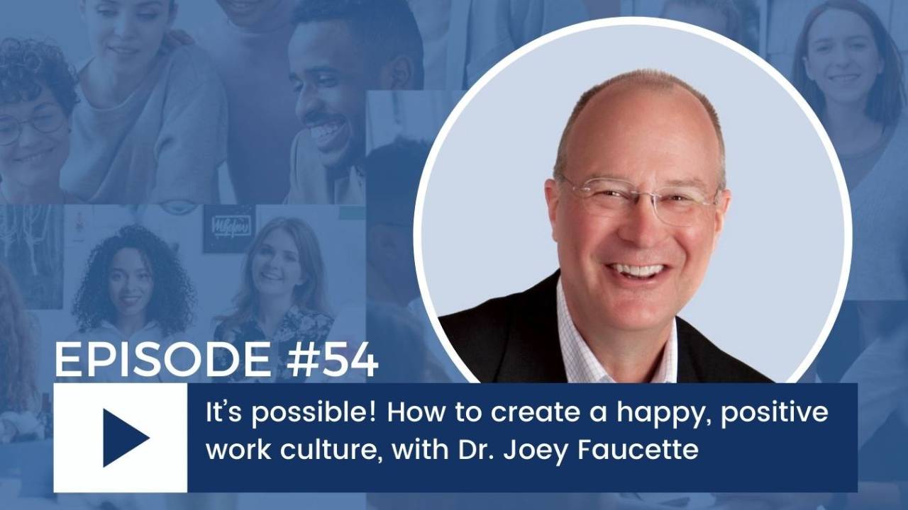 Happy Work Culture with Dr. Joey Faucette