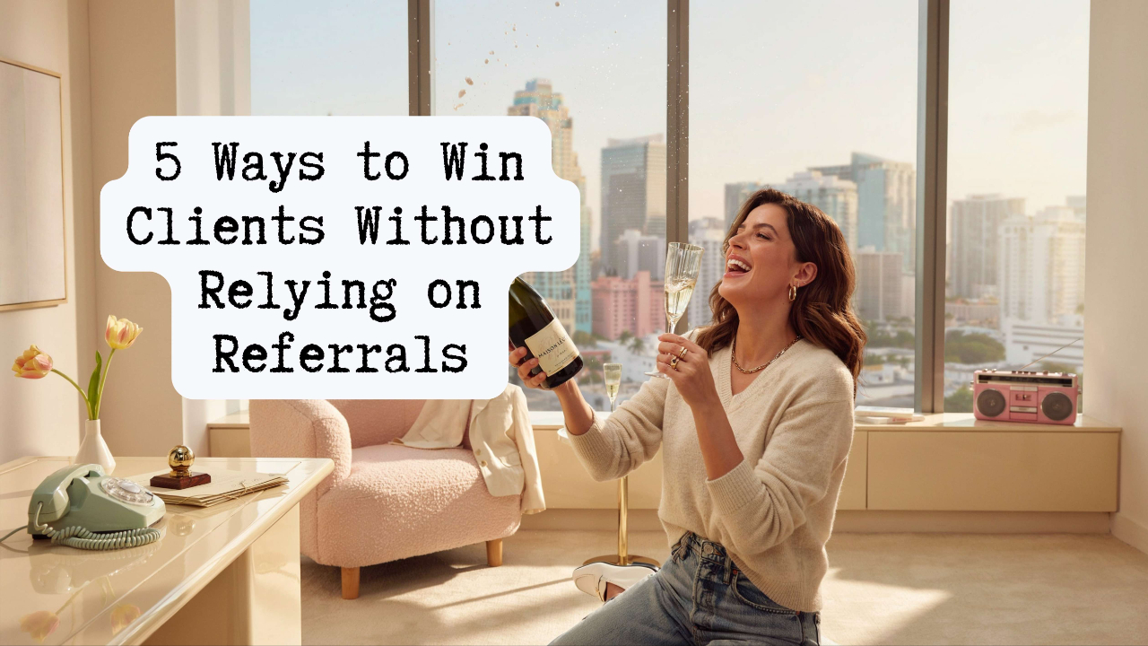 5 Ways to Win Clients Without Relying on Referrals