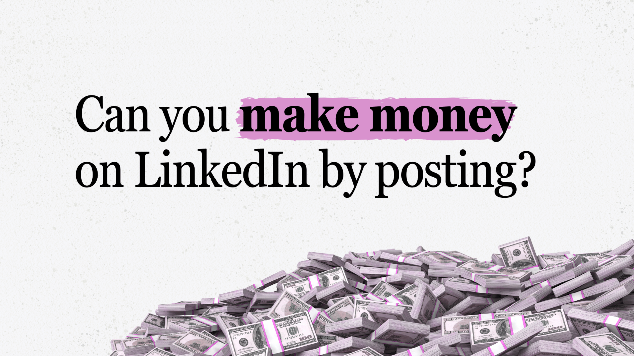 Can you make money on LinkedIn by posting?