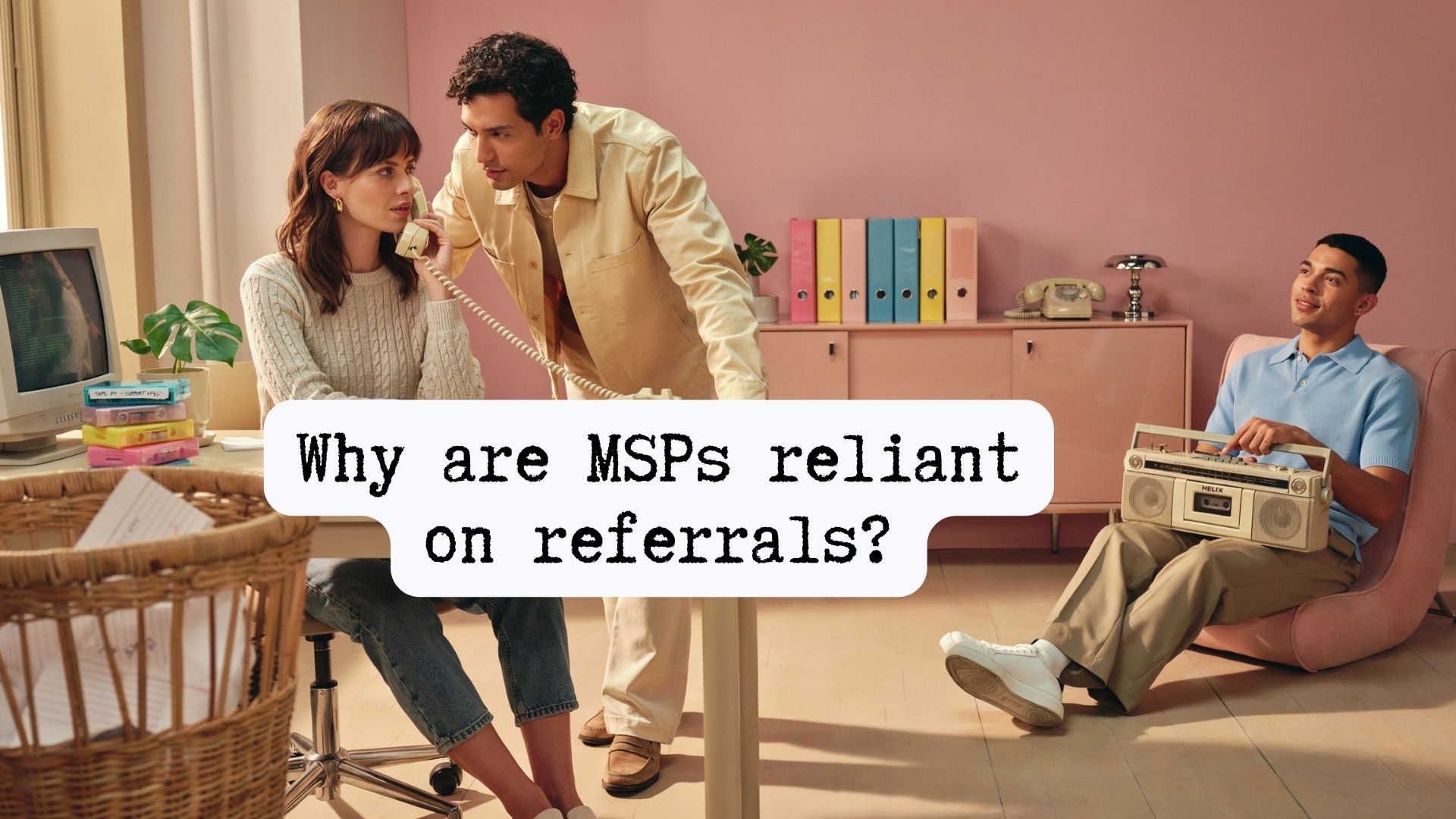 Why MSPs Become Reliant on Referrals