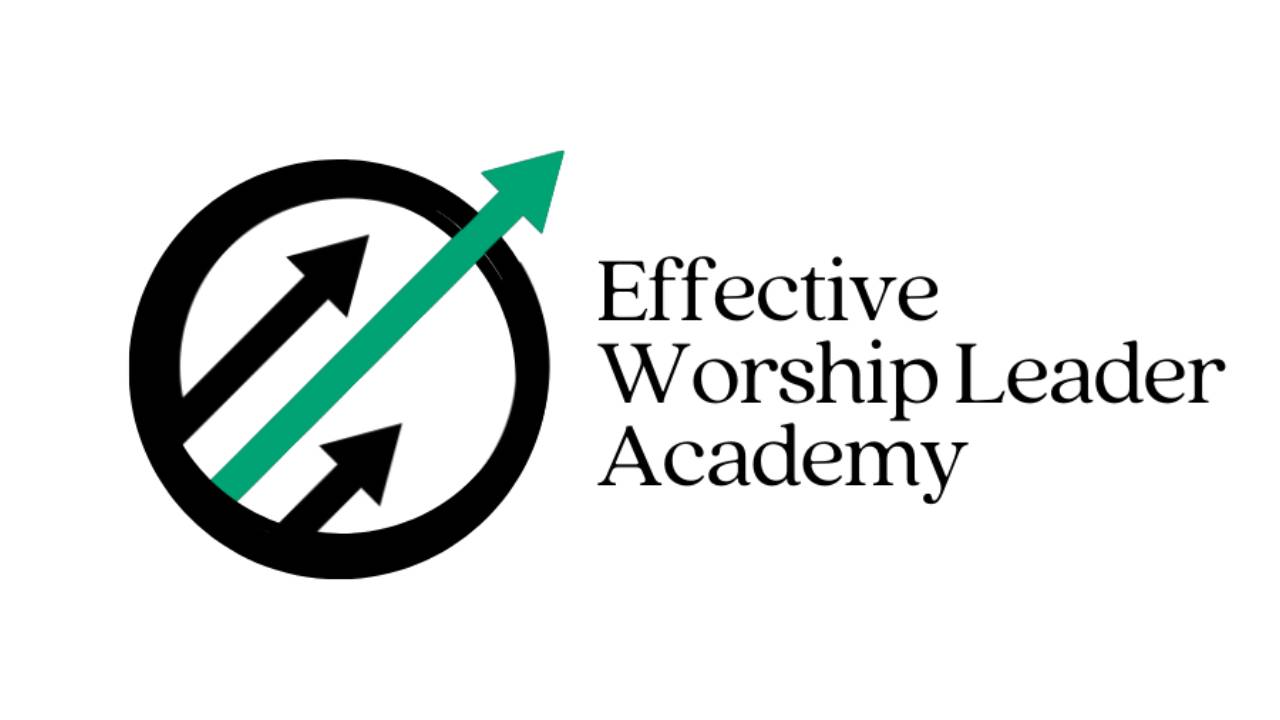 Effective Worship Leader Academy