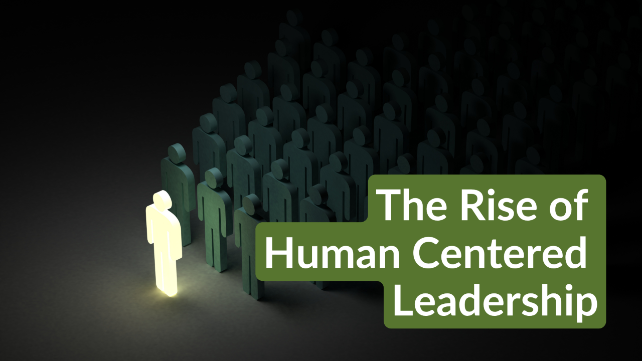  The Rise of Human Centered Leadership