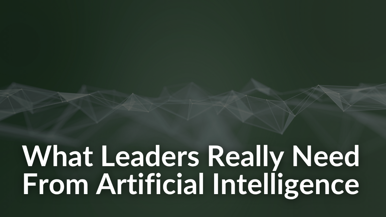 MDL Blog Image Showing Artifical Intelligence in the Background with the text What Leaders Really Need from Artificial Intelligence Over It.png