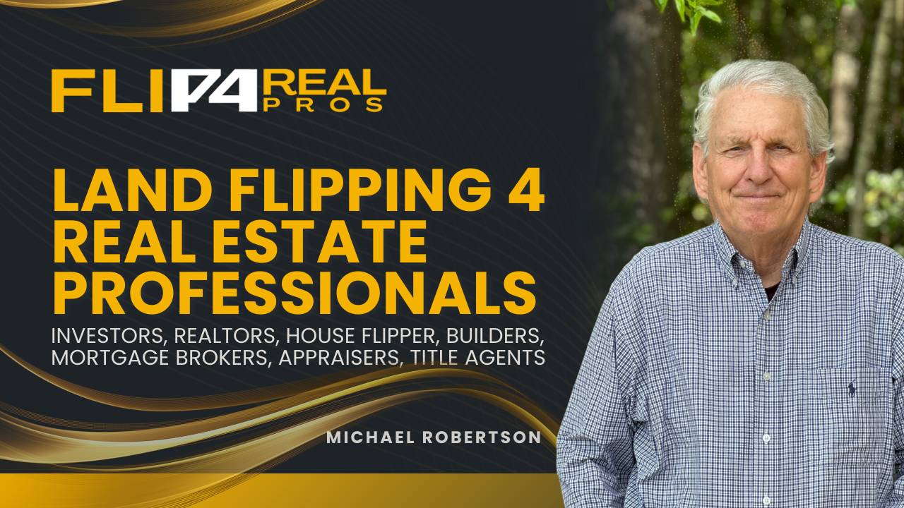 Land Flipping 4 Real Estate Professionals