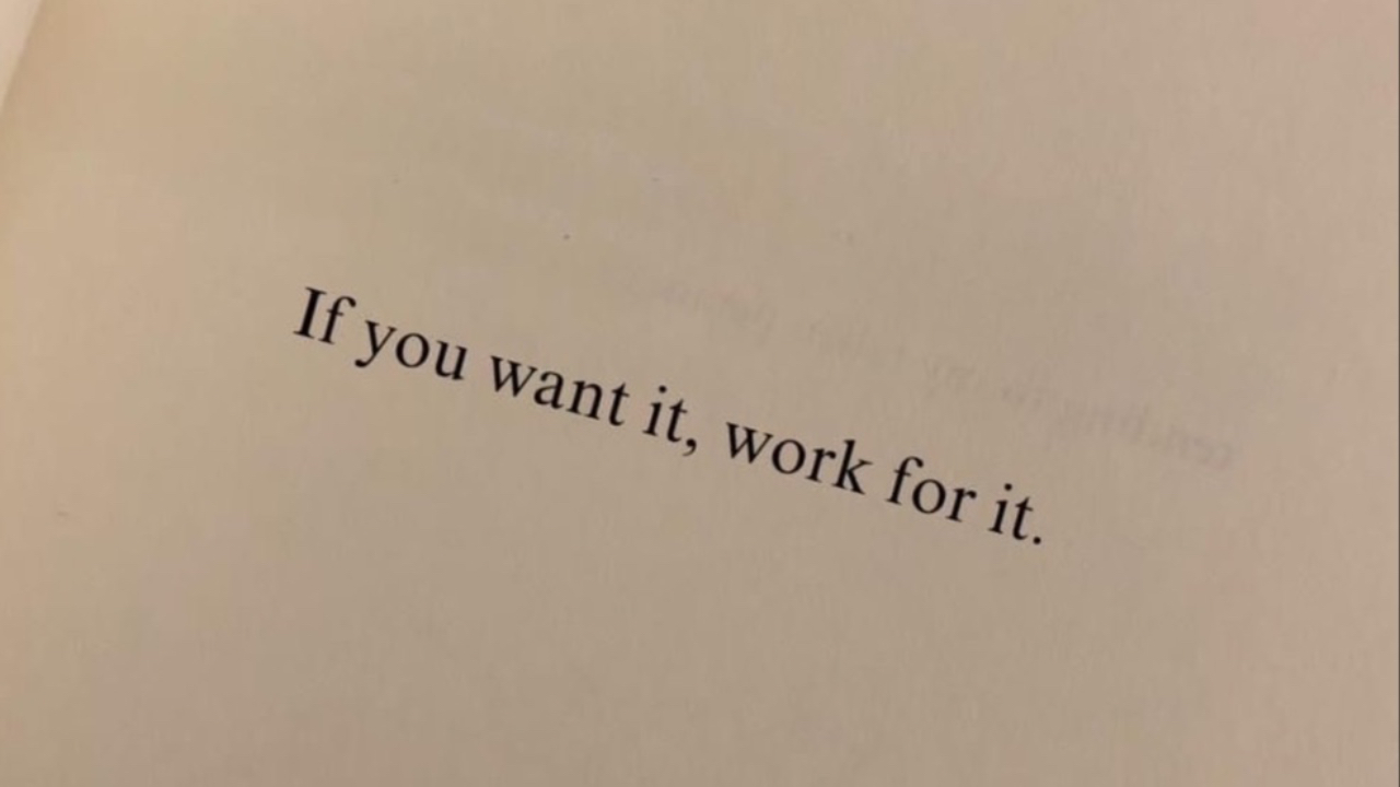 A page that reads "If you want it, work for it."