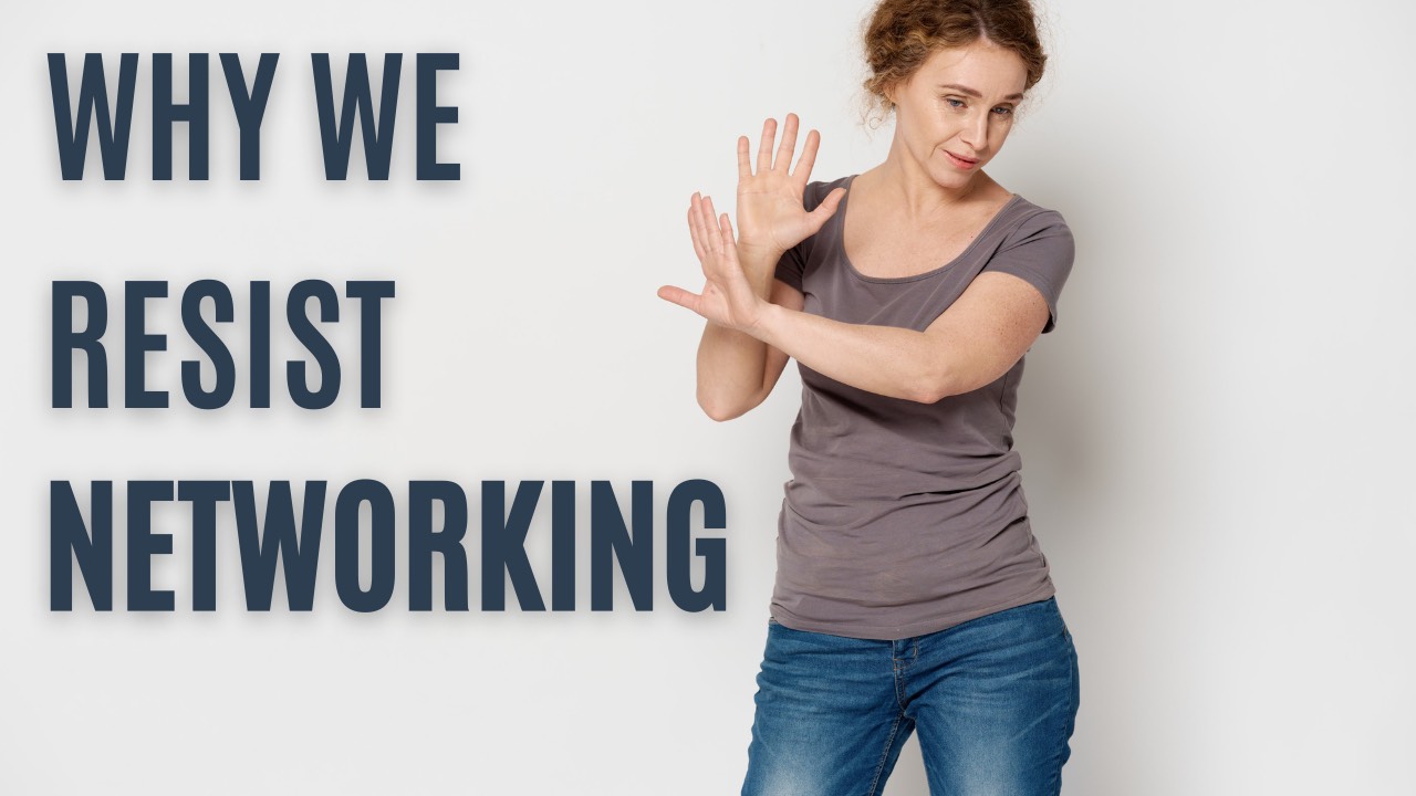 Why We Resist Networking