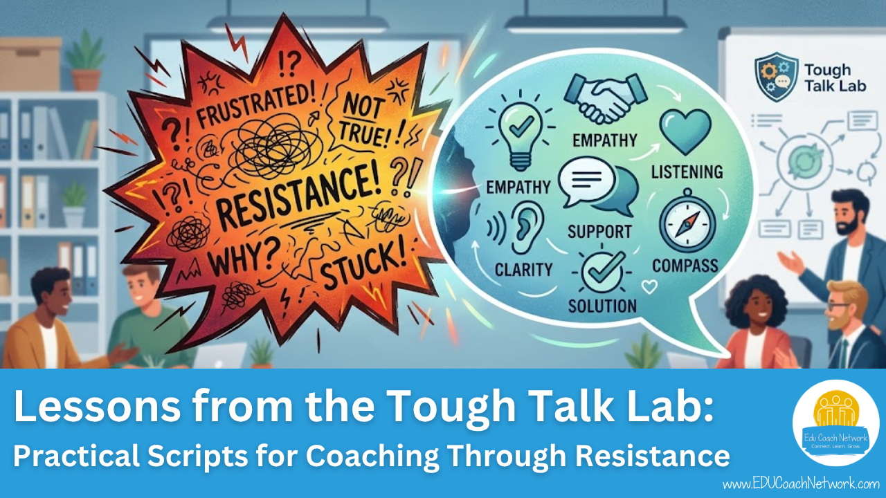 image features two speech bubbles - one is jagged and angry with works like resistance and stuck the other is smooth and shows things like compassion, clarity, etc. The background is educators talking and the title is featured "Lessons from the Tough Talk Lab: Practical scripts for coaching through resistance.