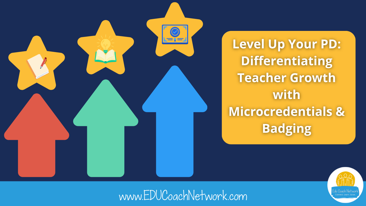 The image has 3 arrows pointing up at a star and each arrow is a little bit taller than the previous. The stars have icons representing learning, lightbulb moment and ultimately a certificate. The title of the blog is on the right side and is "Level Up Your PD: Differentiating Teacher Growth with Microcredentials & Badging