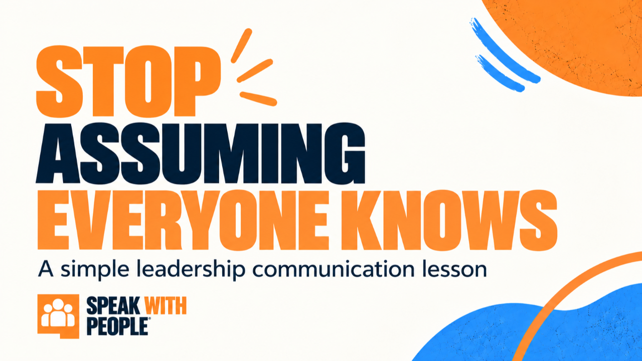 Stop Assuming Everyone Knows leadership communication graphic by Speak with People