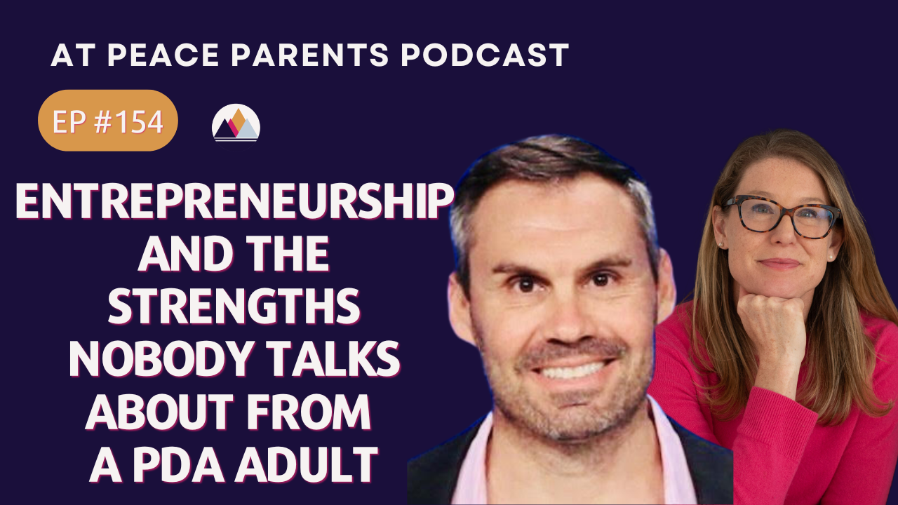 At Peace Parents Podcast episode graphic with text: A PDA Adult on Childhood, Entrepreneurship, and the Strengths Nobody Talks About, hosted by Casey Ehrlich PhD