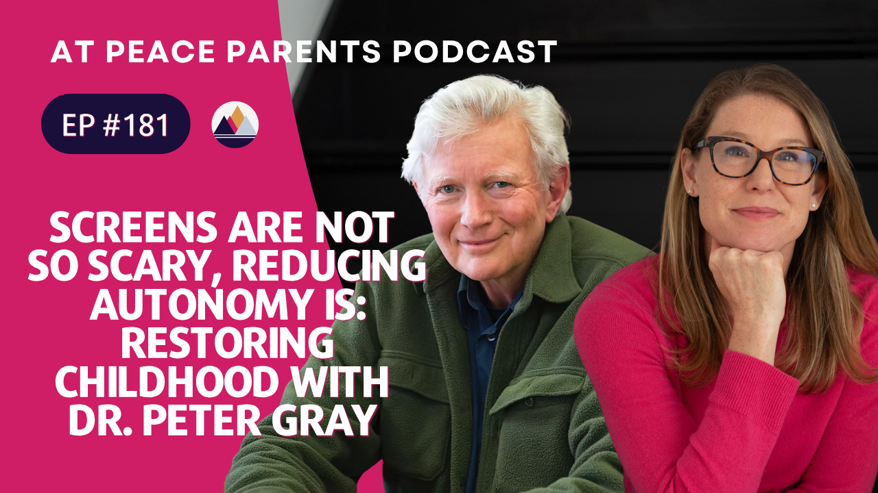 Screens Are Not So Scary, Reducing Autonomy Is: Restoring Childhood With Dr. Peter Gray | Ep. 181