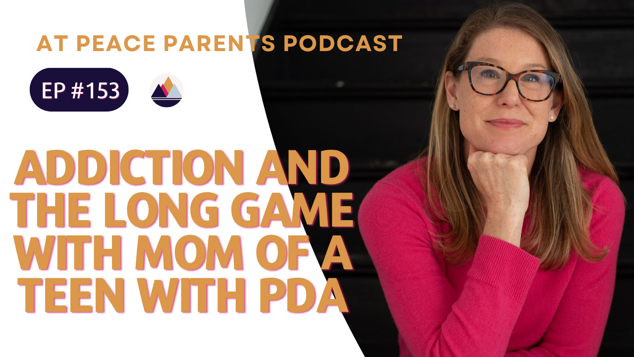At Peace Parents Podcast episode graphic with text: Pathological Demand Avoidance, Addiction, and the Long Game: Coaching a Mom of an Older Teen, hosted by Casey Ehrlich PhD