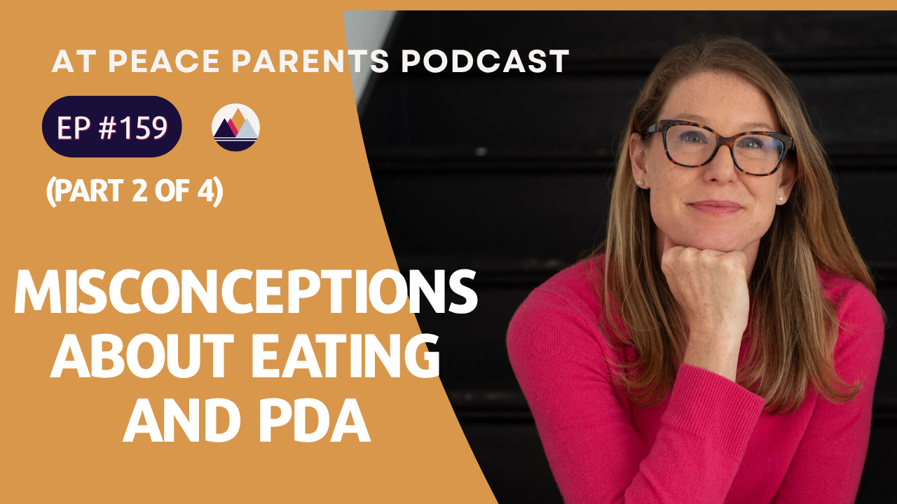 Episode 159 of the At Peace Parents Podcast with host Casey Ehrlich, PhD — 10 Misconceptions About Eating and PDA
