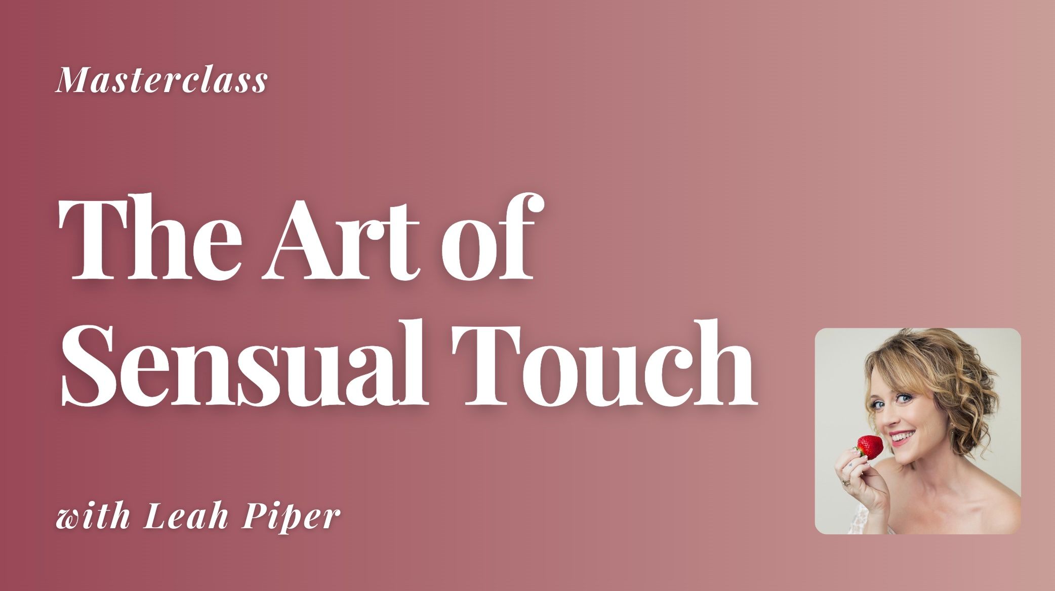 The Art of Sensual Touch Masterclass