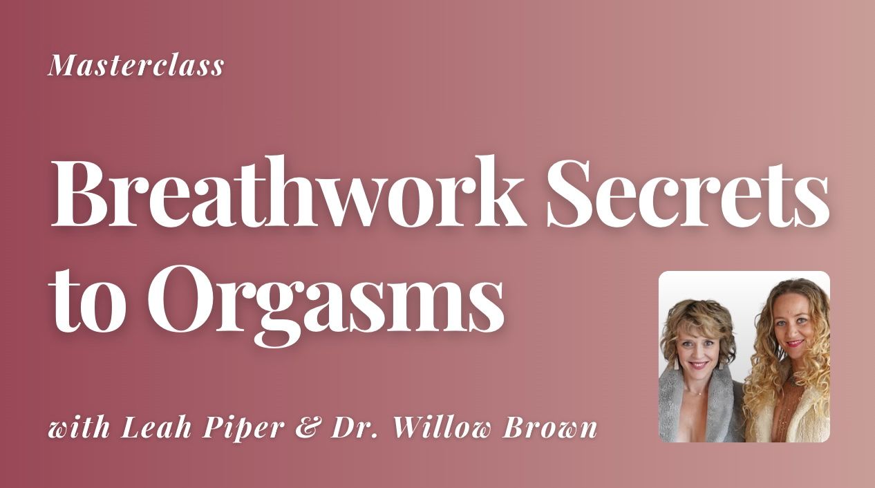 Breathwork Secrets to Orgasm