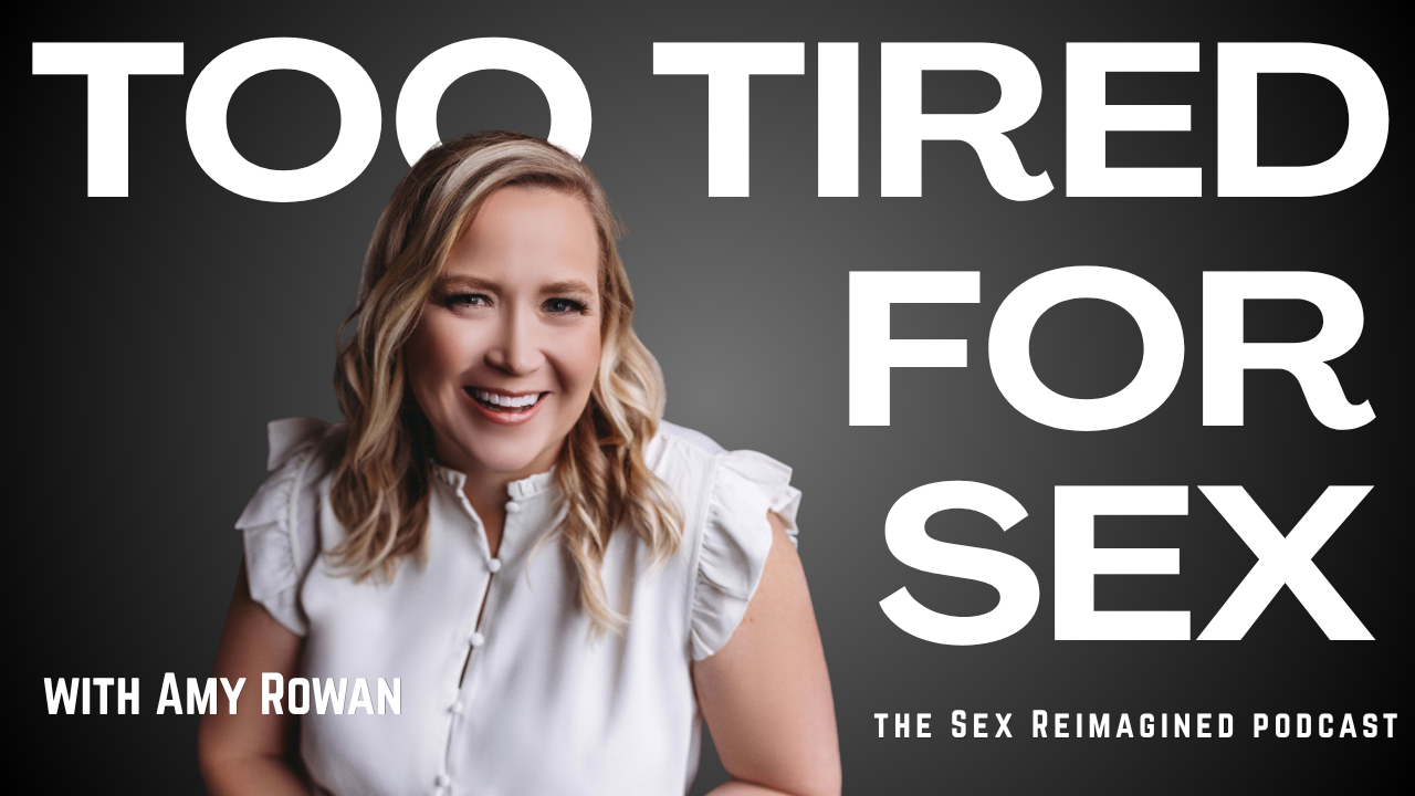 Amy Rowan Sex Reimagined Podcast 