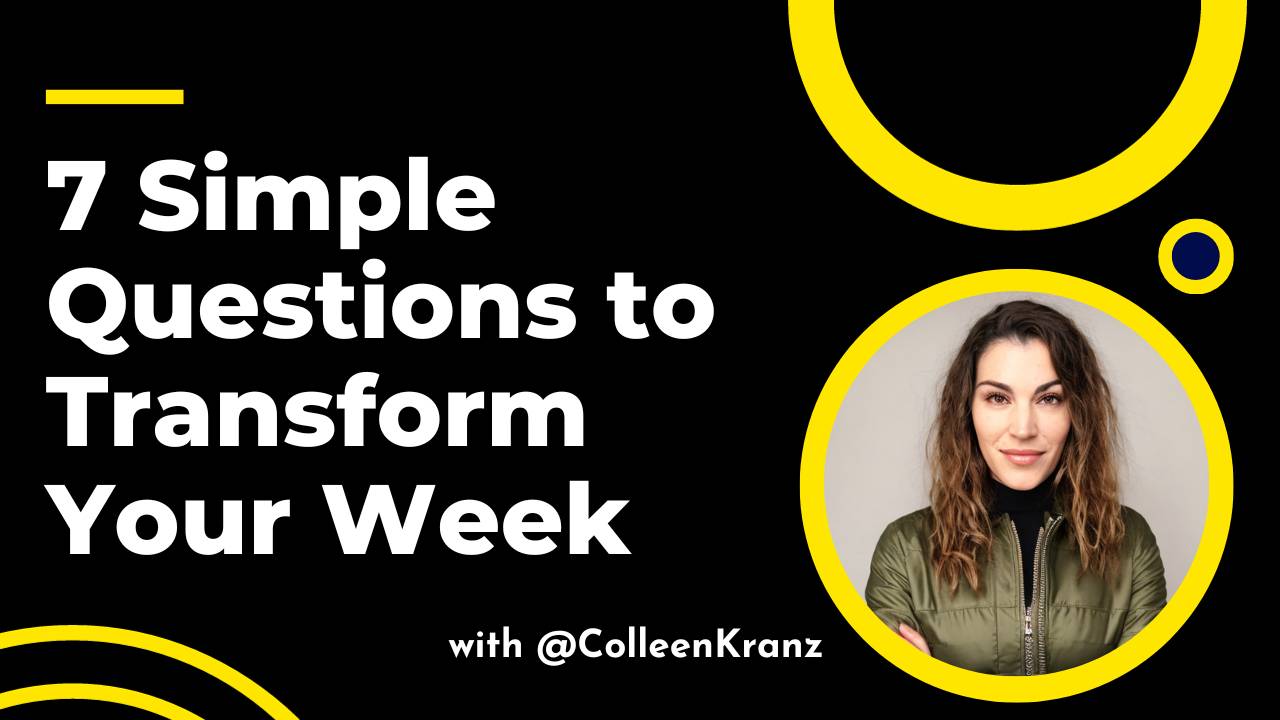 GNT #44: 7 Crazy Simple Questions to Transform Your Week