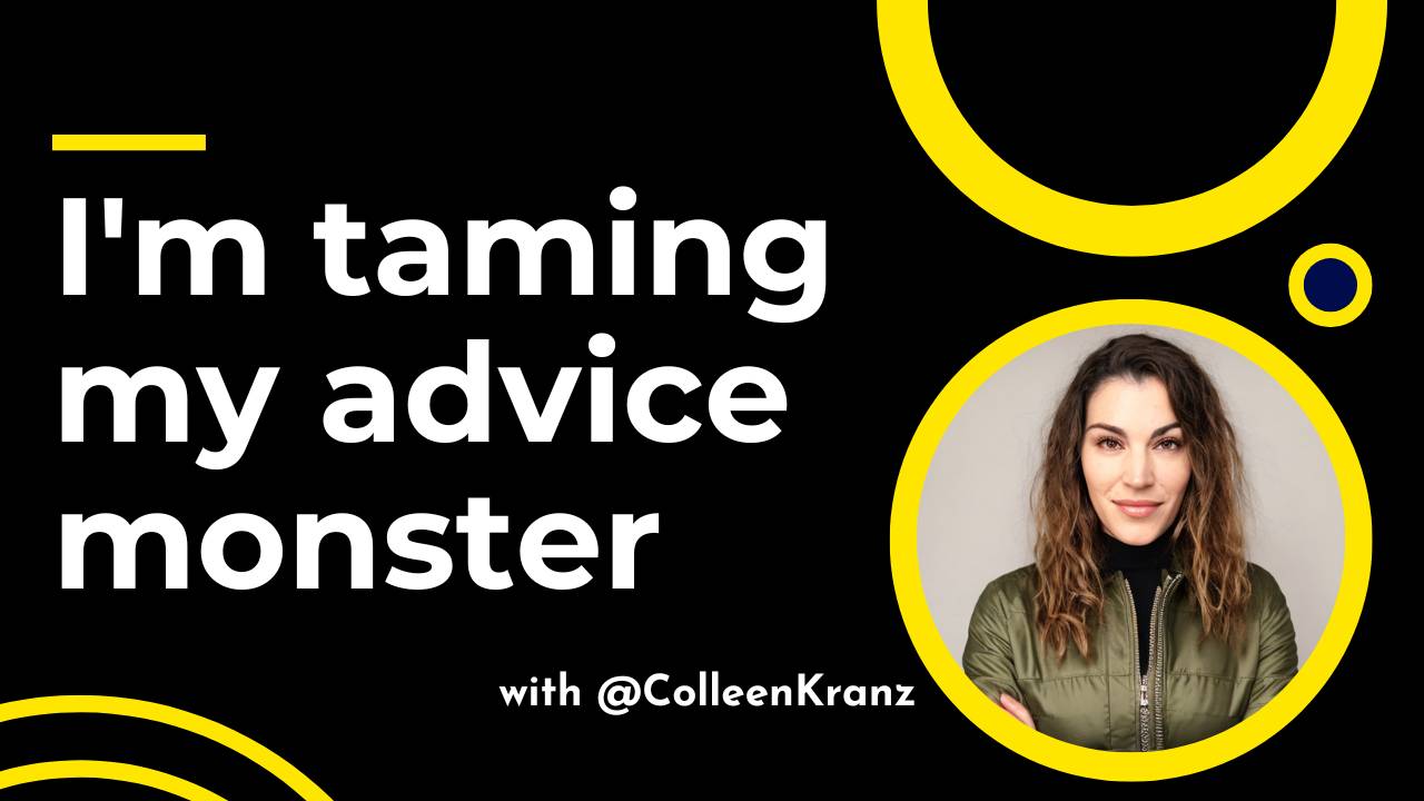 GNT #122: I'm taming my advice monster