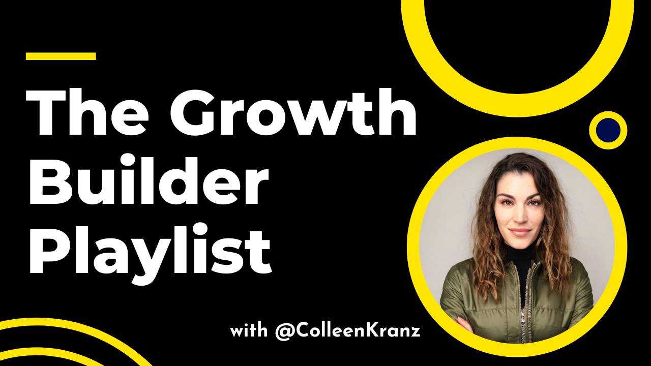 GNT #066: The Growth Builder Playlist