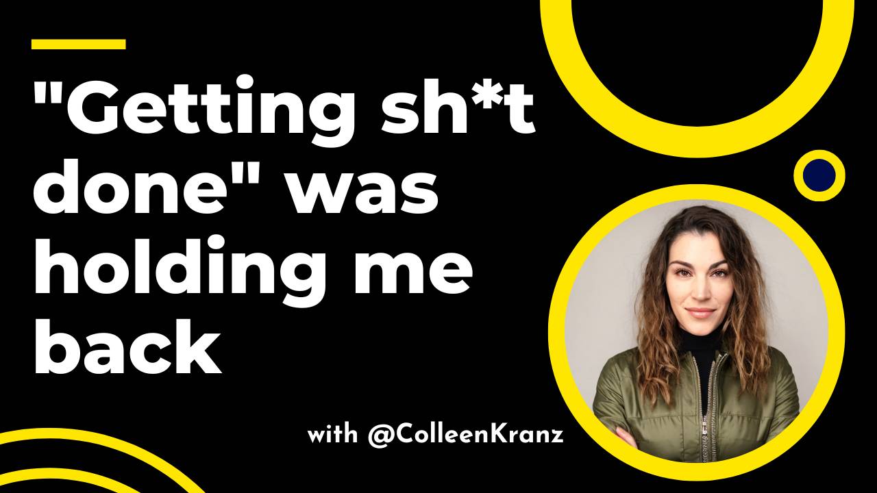 GNT #49: "Getting sh*t done" was holding me back