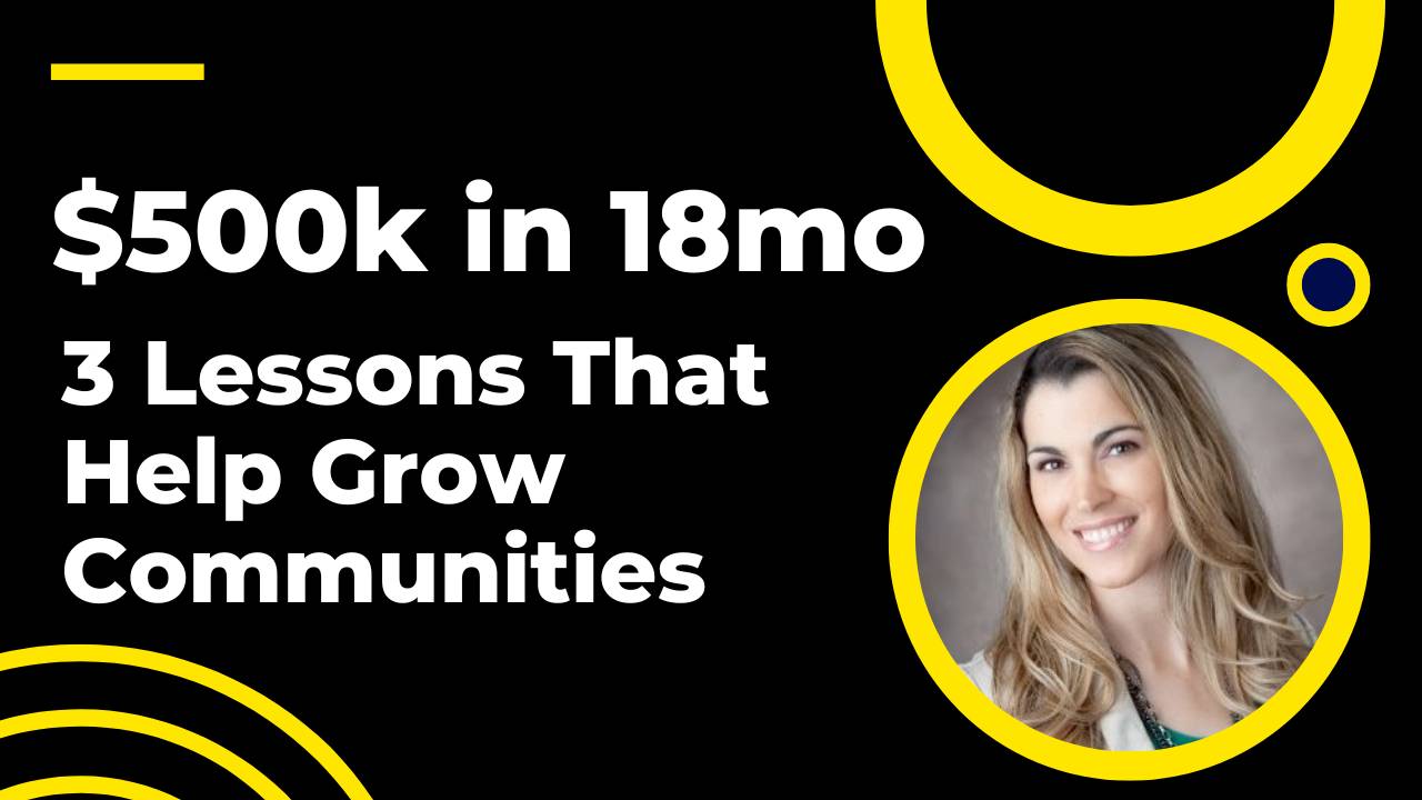 GNT #024: $500k+ in 18 mo. 3 Lessons That Help Me Grow Communities.