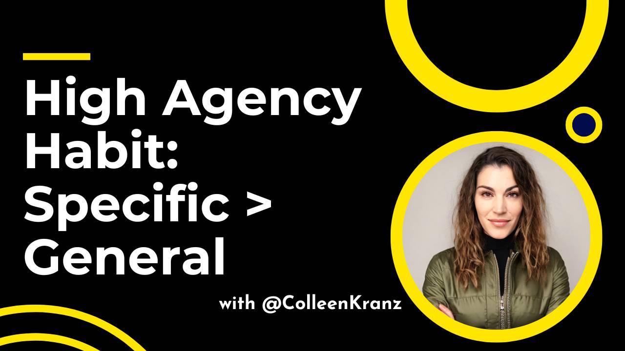 GNT #132: High Agency Habit: Specific > General
