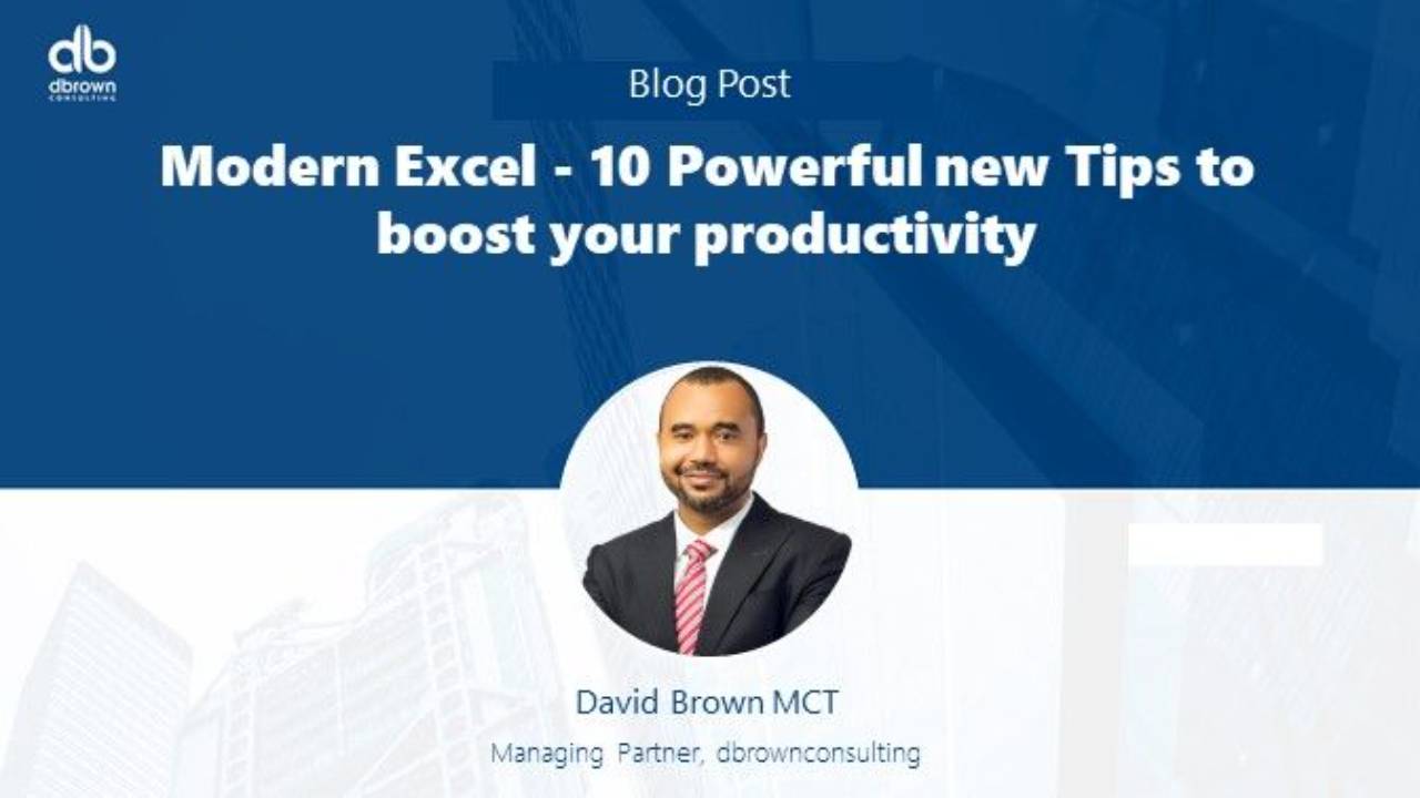 Modern Excel - 10 Powerful new Tips to boost your productivity