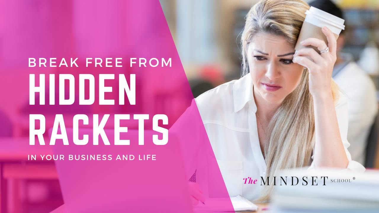 Overcome Hidden 'Rackets' Holding You Back in Business and Life