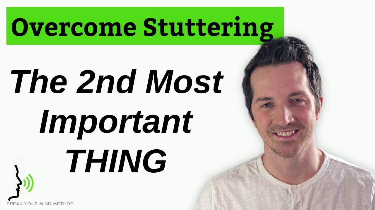 Overcome Stuttering: The SECOND Most Important Thing