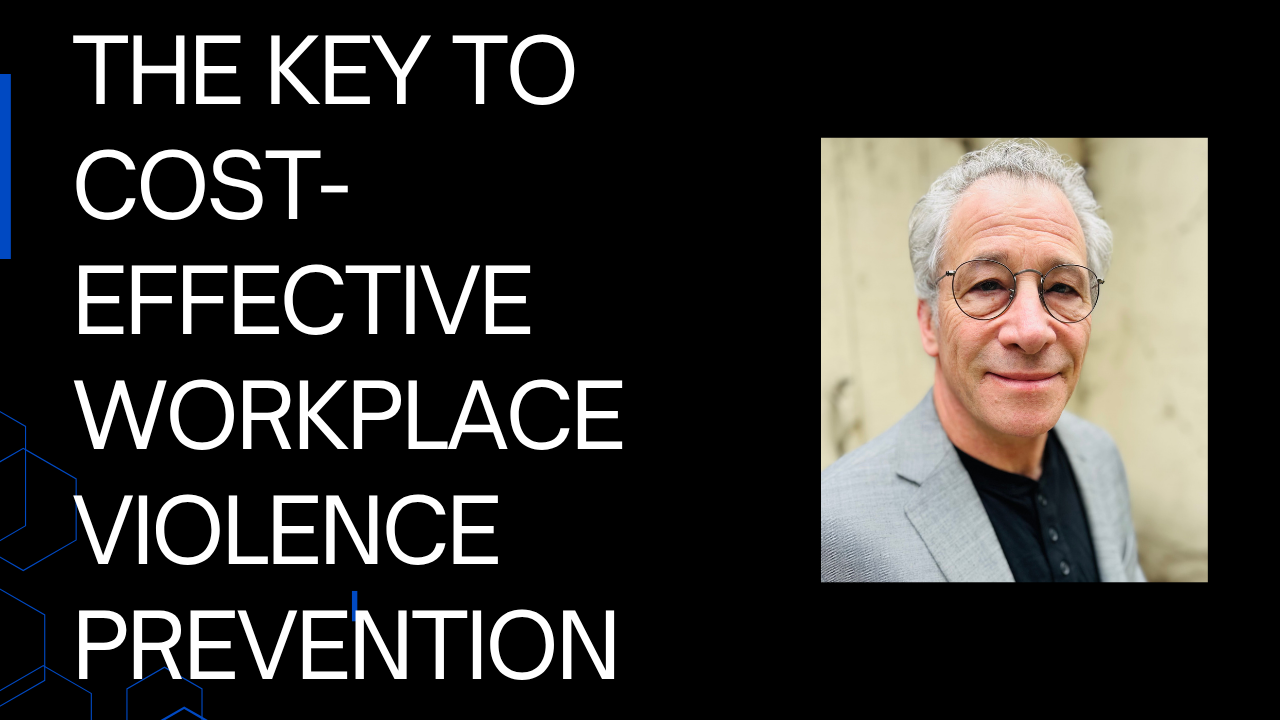The key to cost-effective workplace violence