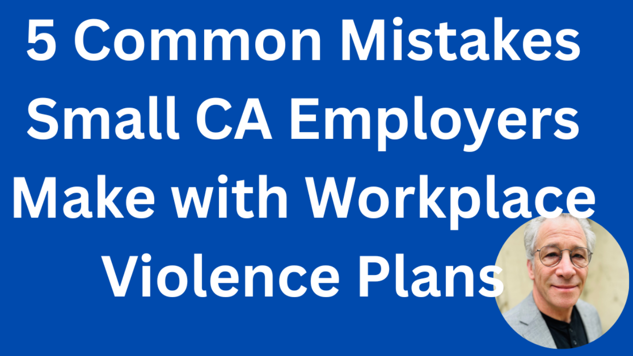 5 common mistakes small CA employers make with workplace violence prevention plans
