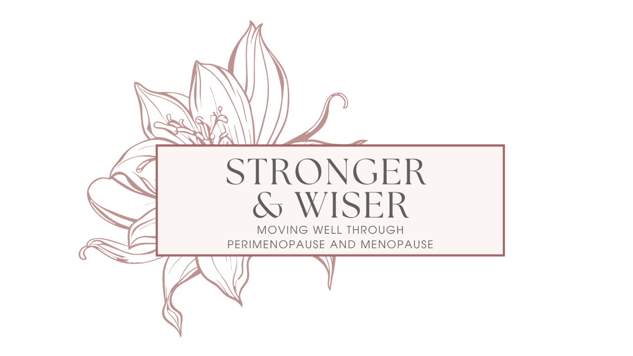 Stronger & Wiser: Moving Well Through Perimenopause and Menopause