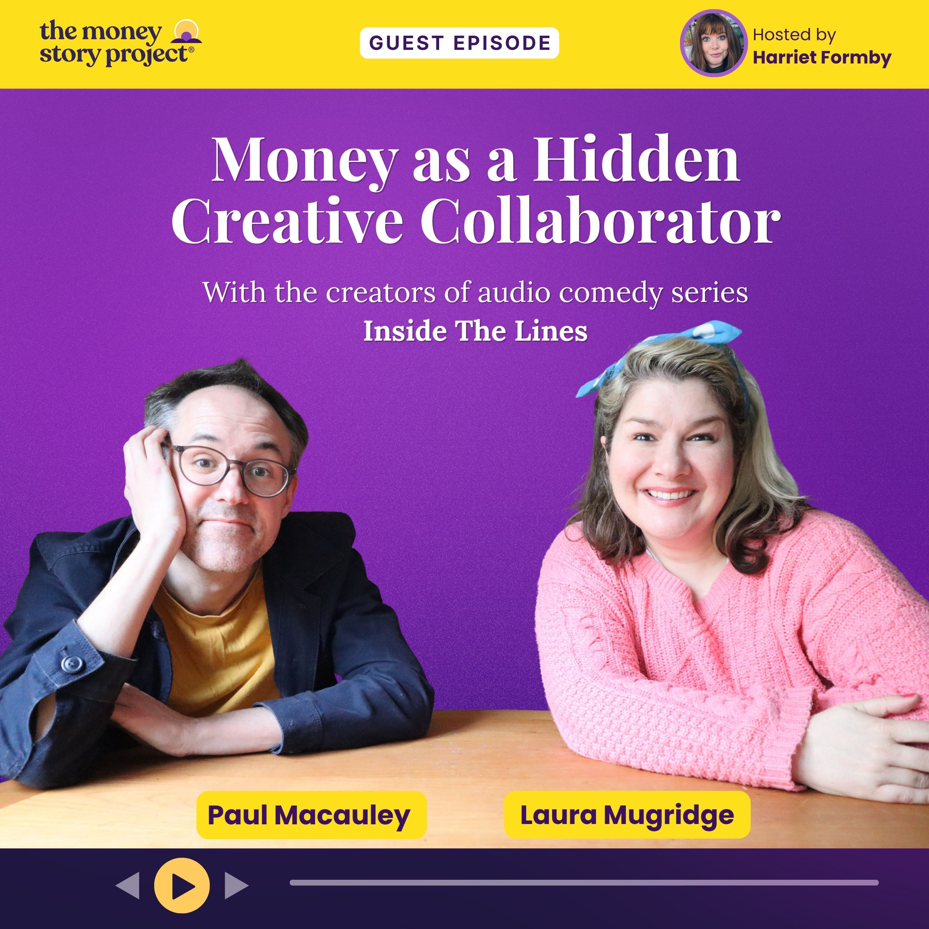 S2 E4: Money as a Hidden Creative Collaborator — with Paul Macauley & Laura Mugridge episode artwork