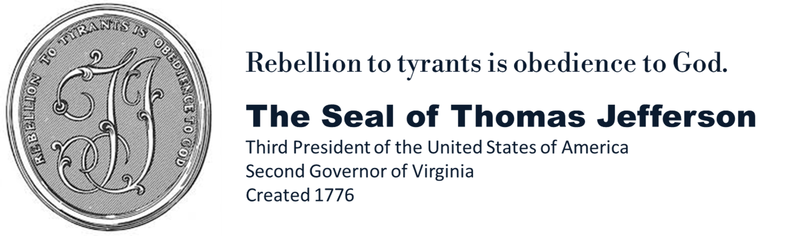 The Seal of Thomas Jefferson, Third President of th United States of America, Second Governor of Virginia, Created 1776.