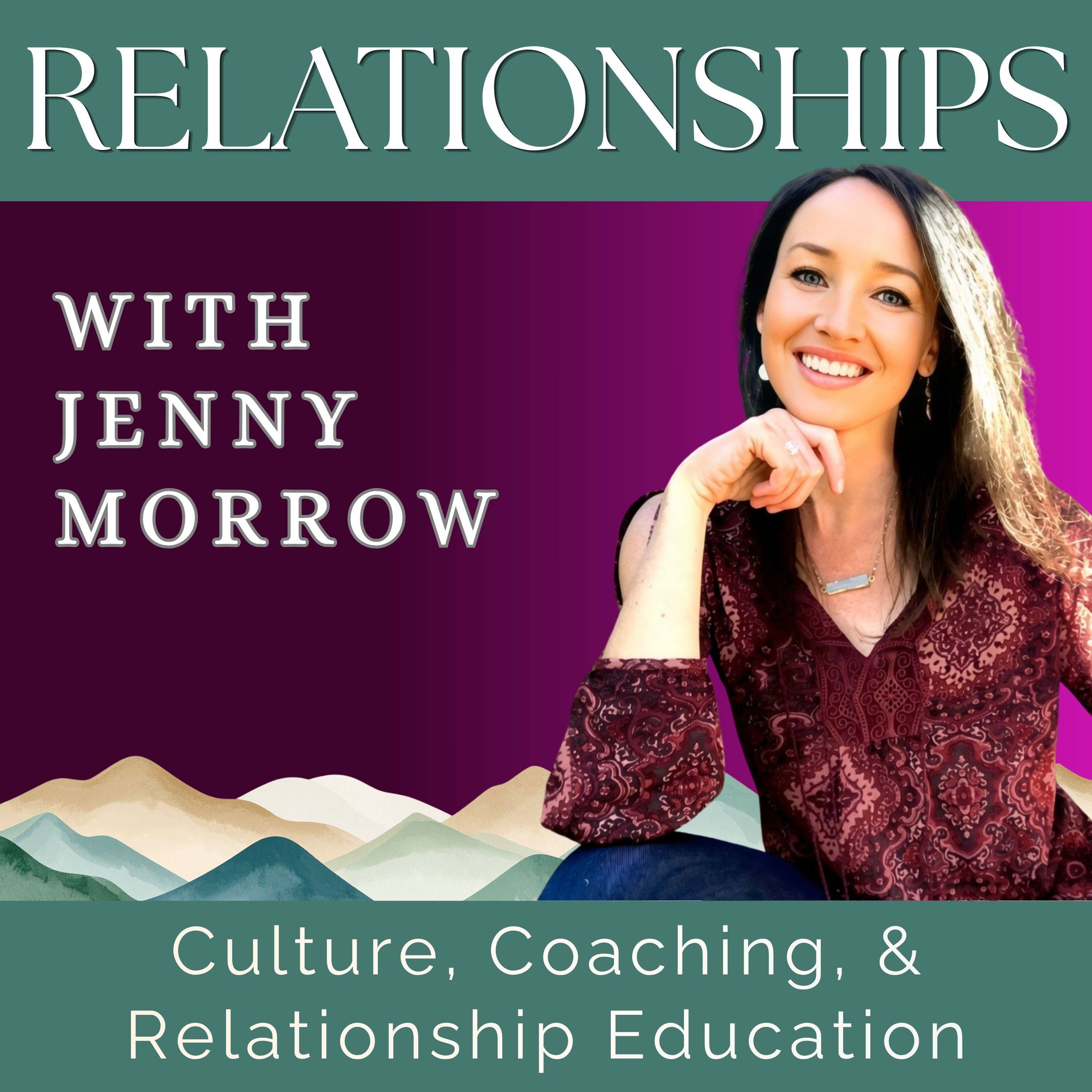 Relationships With Jenny Morrow - Culture, Coaching, & Relationship Education