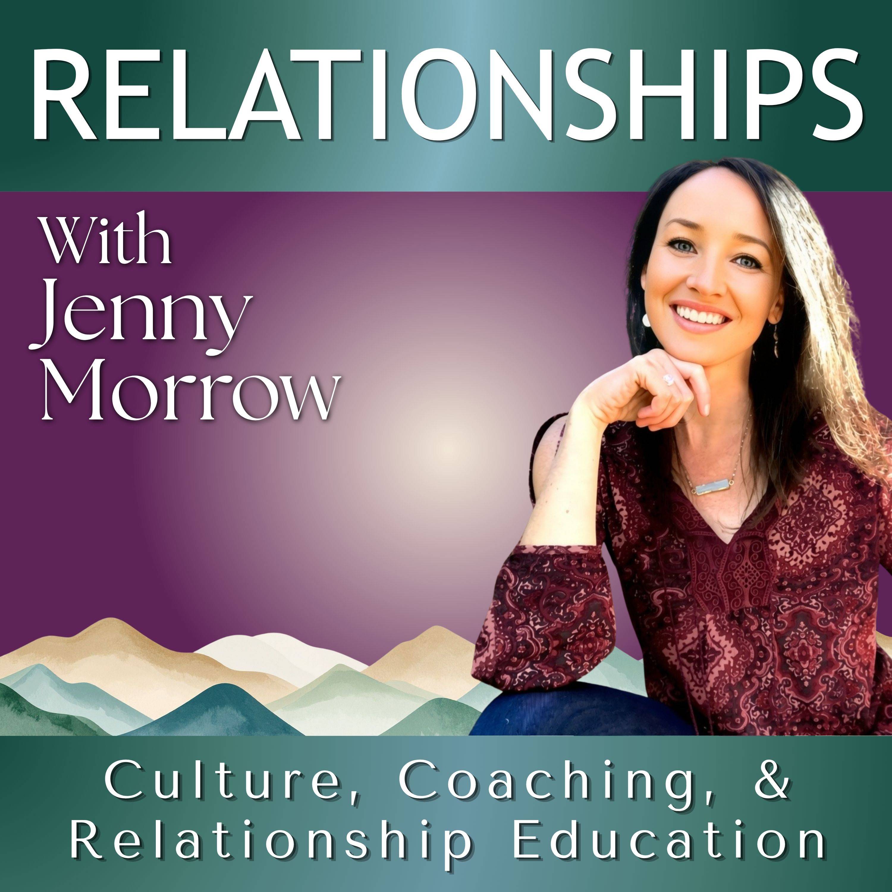Relationships With Jenny Morrow - Culture, Coaching, & Relationship Education