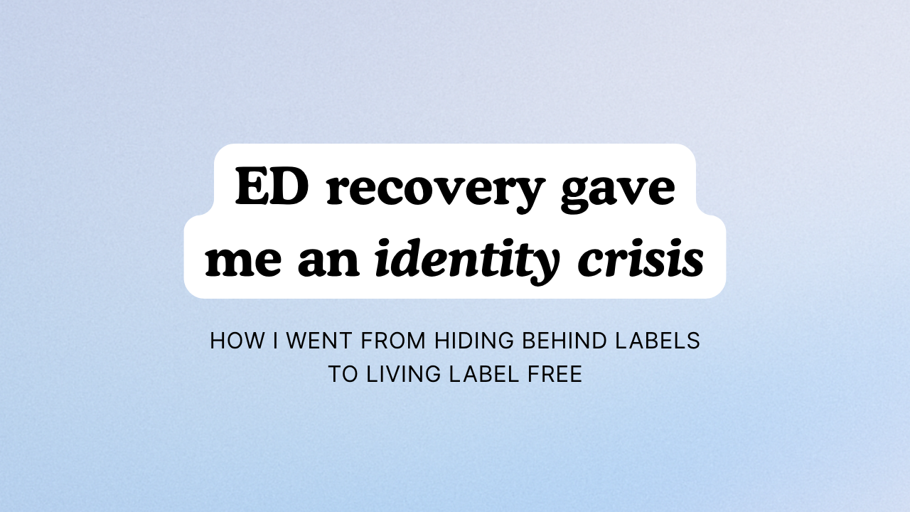ED recovery gave me an identity crisis