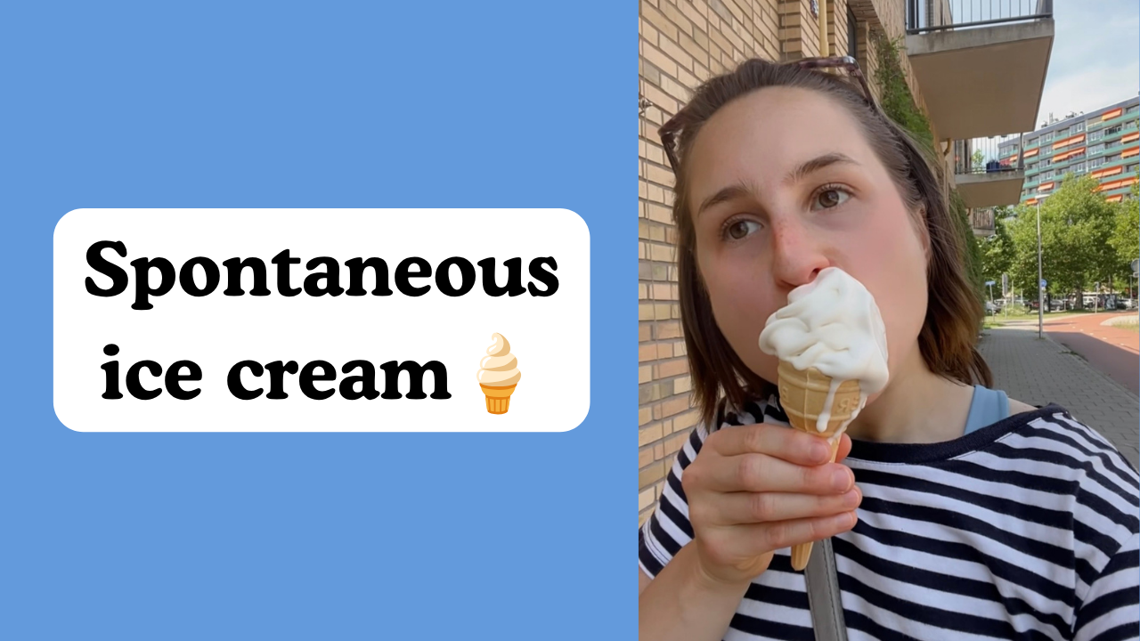 Spontaneous ice cream🍦