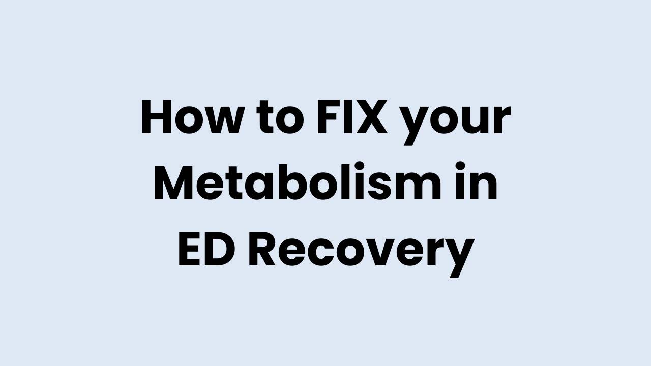 FIX your Metabolism in ED Recovery
