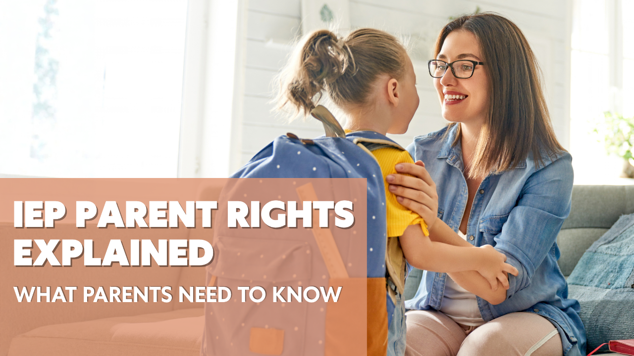 Mom holding young daughter with text IEP Parent Rights Explained in the foreground