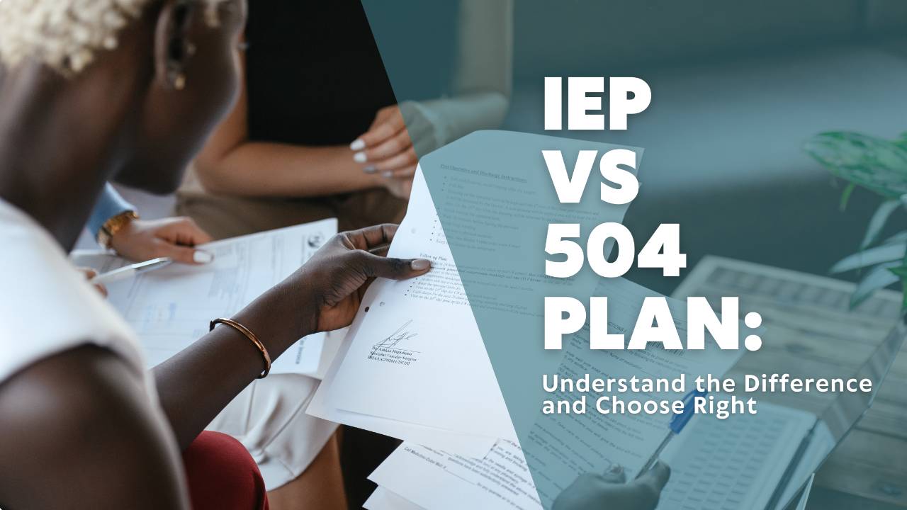 IEP vs 504 Plan Understand the Difference and Choose Right