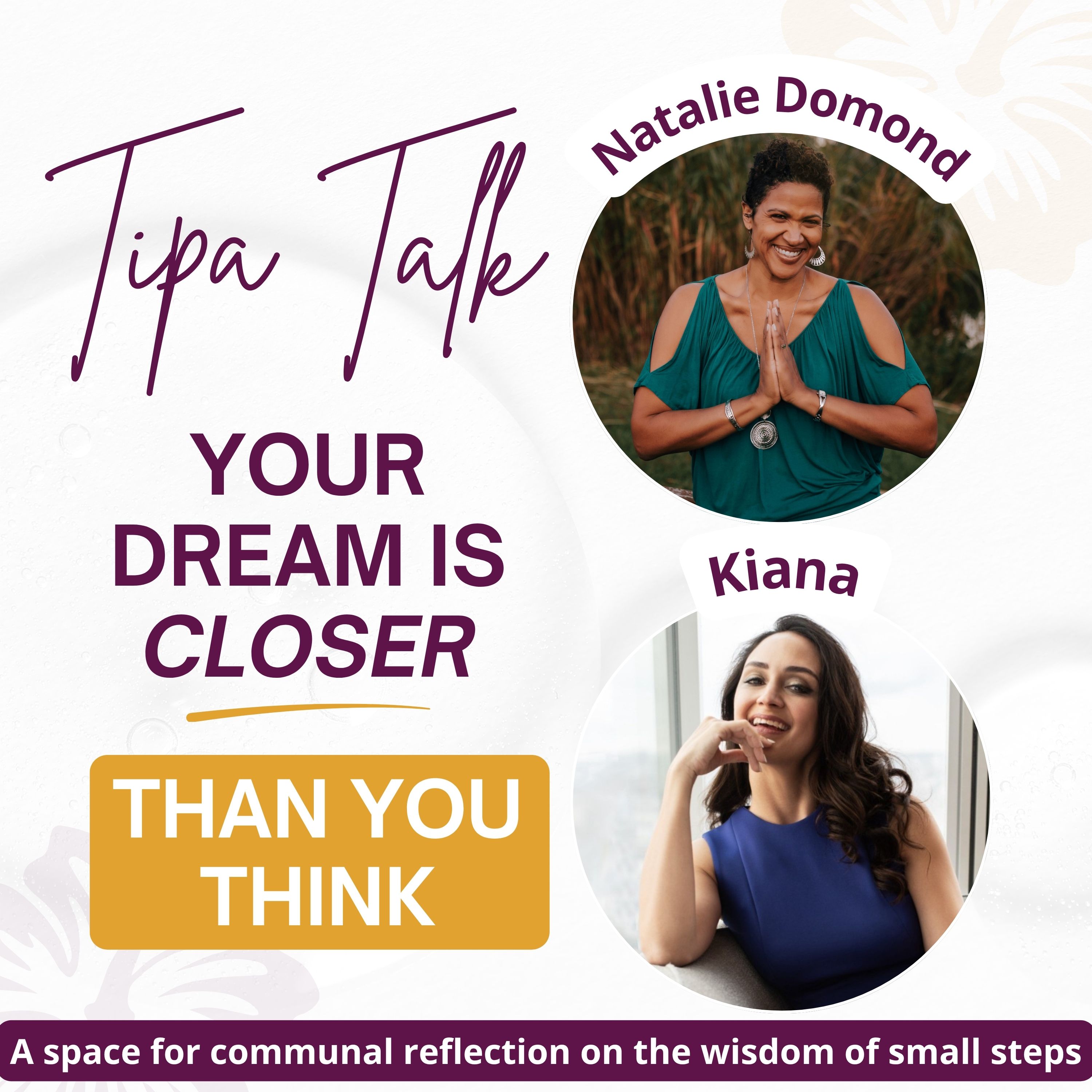 Your Dream Is Closer Than You Think | Tipa Talk with Kiana episode artwork