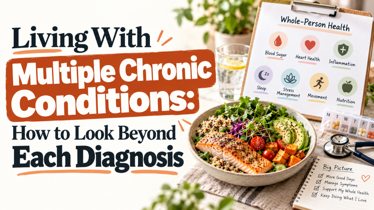 Graphic title Living With Multiple Chronic Conditions: How to Look Beyond Each Diagnosis beside a healthy salmon bowl, whole-person health clipboard, pill organizer, and stethoscope.