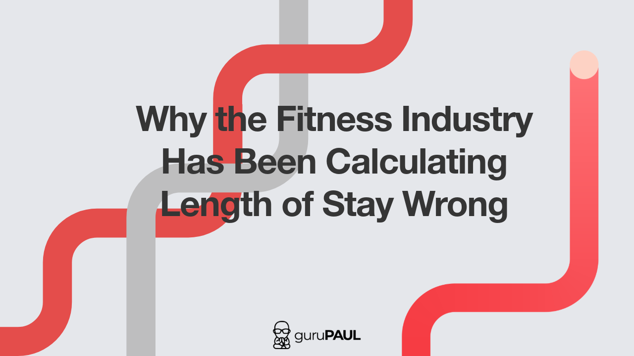 Why the Fitness Industry Has Been Calculating Length of Stay Wrong