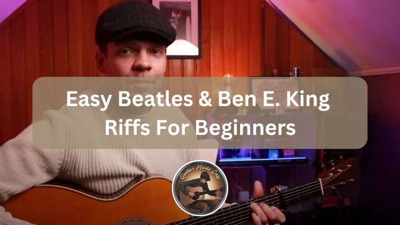 Easy Acoustic Guitar Riffs: Beatles & Ben E King Riffs For Beginners