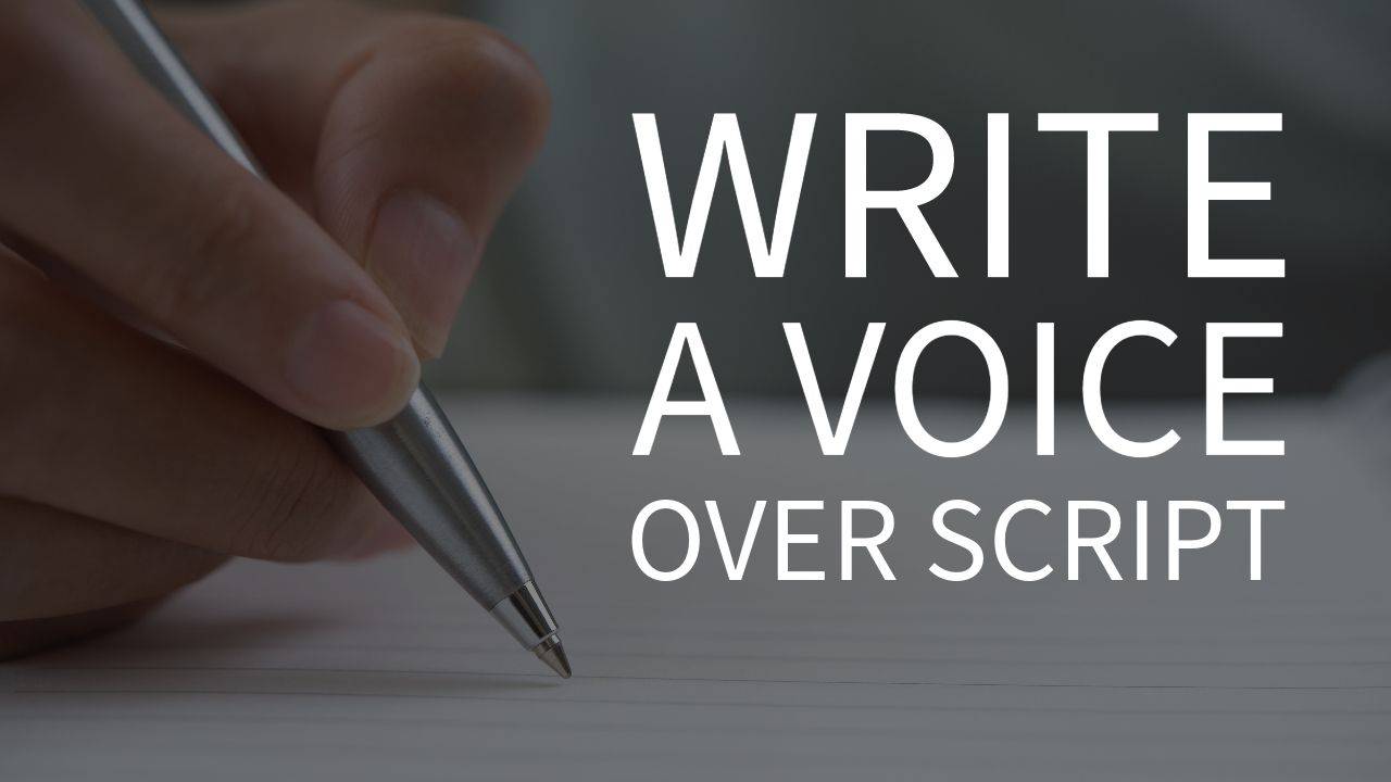 How to Write a Voice-Over Script: 11 Tips From a VO Expert