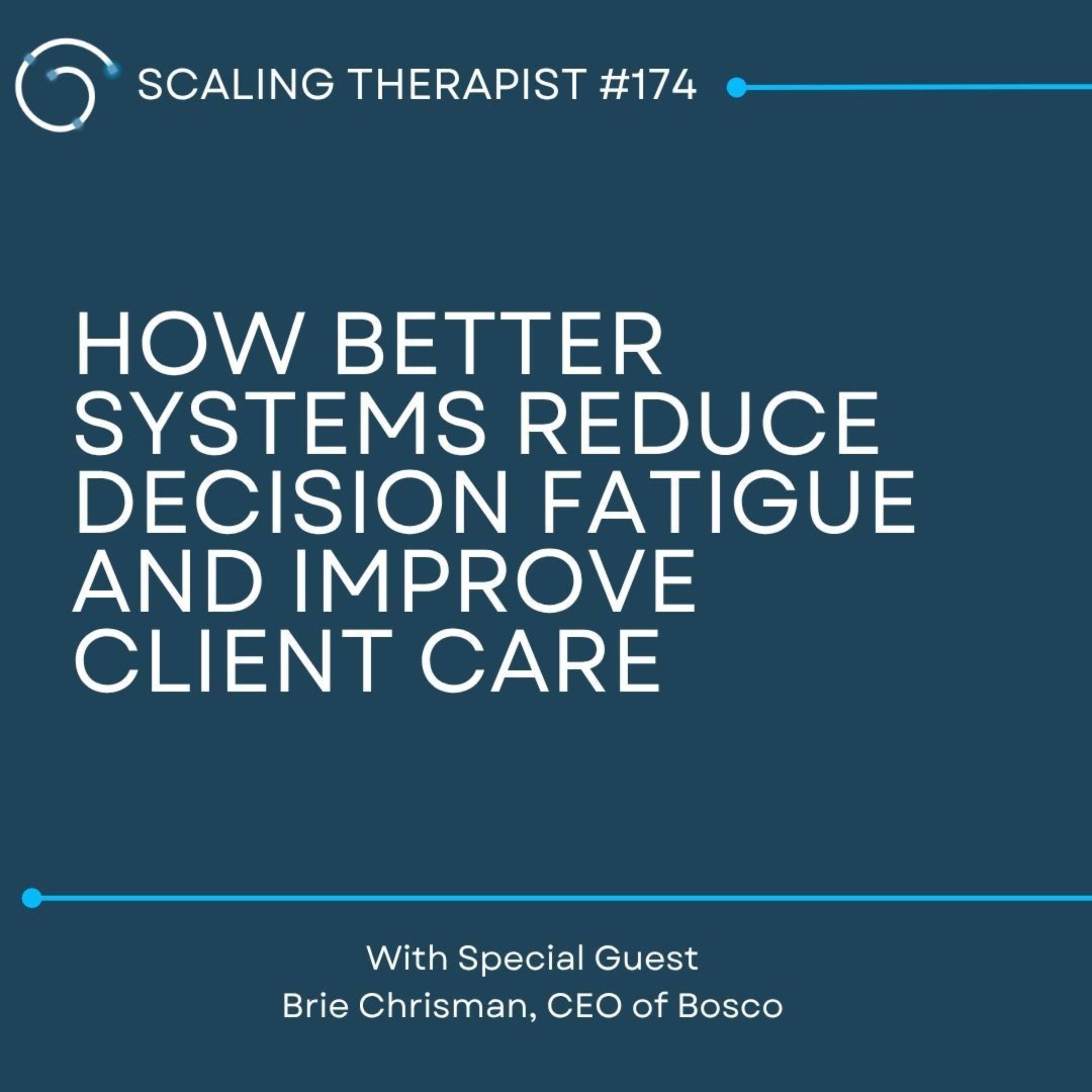 STP 174 | How Better Systems Reduce Decision Fatigue and Improve Client Care episode artwork