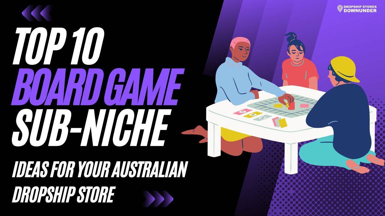Top 10 Board Game SubNiche Ideas For Your Australian Dropship Store