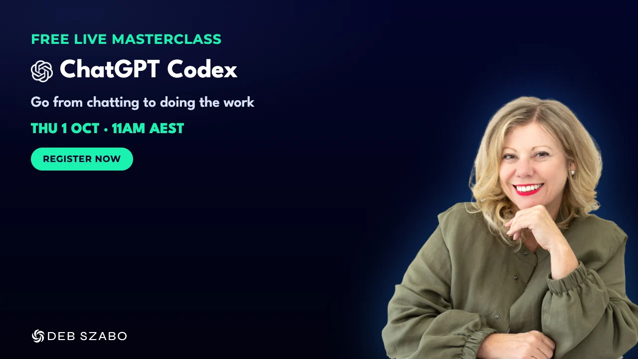 How to Use ChatGPT Codex for Your Business, free live masterclass with Deb Szabo, Thursday 1 October, 11am AEST