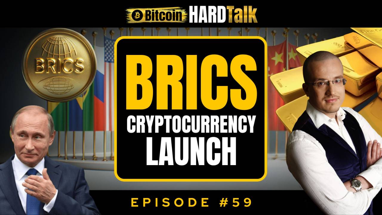 BitcoinHardTalk Episode 59: BRICS Crypto & Bitcoin in Geopolitics